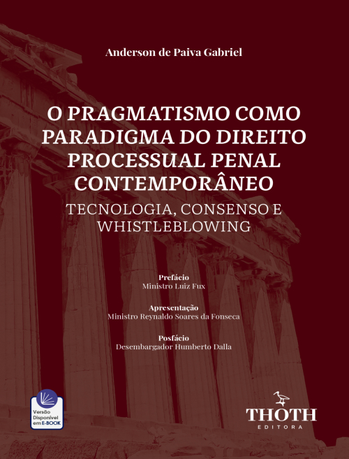 O Pragmatismo como Paradigma do Direito Processual Penal Contemporâneo: Tecnologia, Consenso e Whistleblowing 