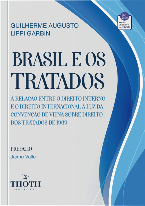 Brasil e os Tratados: A Relação entre o Direito Interno e o Direito Internacional à Luz da Convenção de Viena sobre Direito dos Tratados de 1969