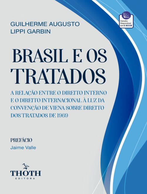Brasil e os Tratados: A Relação entre o Direito Interno e o Direito Internacional à Luz da Convenção de Viena sobre Direito dos Tratados de 1969