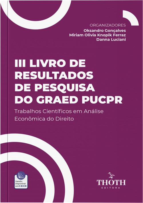 III Livro de Resultados de Pesquisa do GRAED PUCPR: Trabalhos Científicos em Análise Econômica do Direito