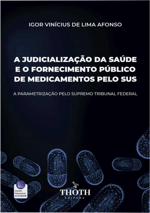 A Judicialização da Saúde e o Fornecimento Público de Medicamentos pelo SUS: A Parametrização pelo Supremo Tribunal Federal