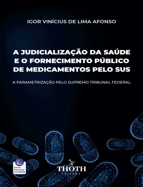 A Judicialização da Saúde e o Fornecimento Público de Medicamentos pelo SUS: A Parametrização pelo Supremo Tribunal Federal