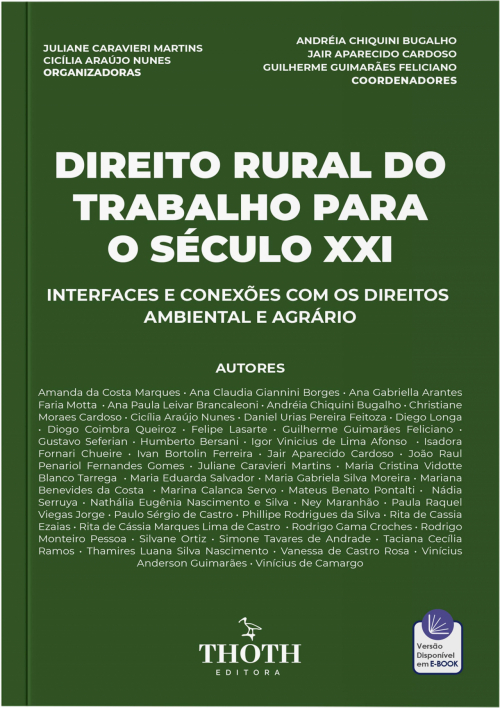 Direito Rural do Trabalho para o Século XXI: Interfaces e Conexões com os Direitos Ambiental e Agrário