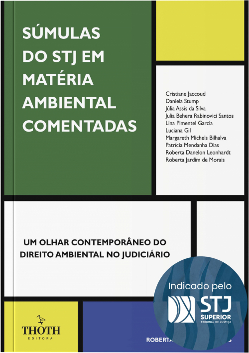 Súmulas do STJ em Matéria Ambiental Comentadas: um olhar contemporâneo do direito ambiental no judiciário