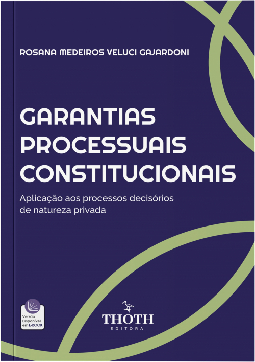 Garantias Processuais Constitucionais: Aplicação aos Processos Decisórios de Natureza Privada