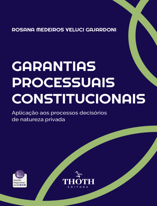 Garantias Processuais Constitucionais: Aplicação aos Processos Decisórios de Natureza Privada