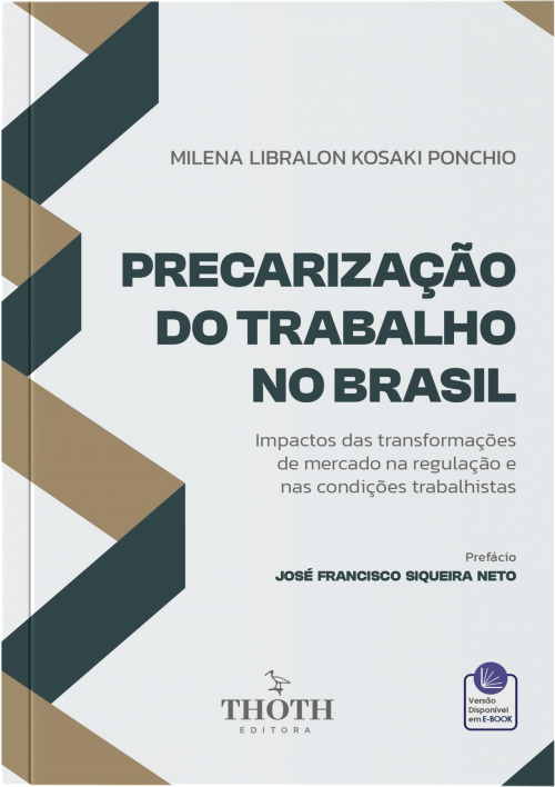 Precarização do Trabalho no Brasil: Impactos das Transformações de Mercado na Regulação e nas Condições Trabalhistas