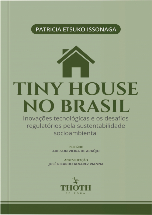Tiny House no Brasil: Inovações Tecnológicas e os Desafios Regulatórios pela Sustentabilidade Socioambiental