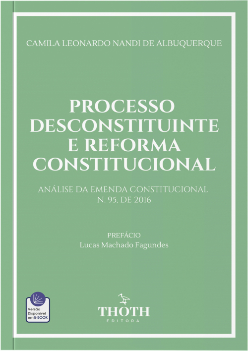 Processo Desconstituinte e Reforma Constitucional: Análise da Emenda Constitucional N. 95, de 2016