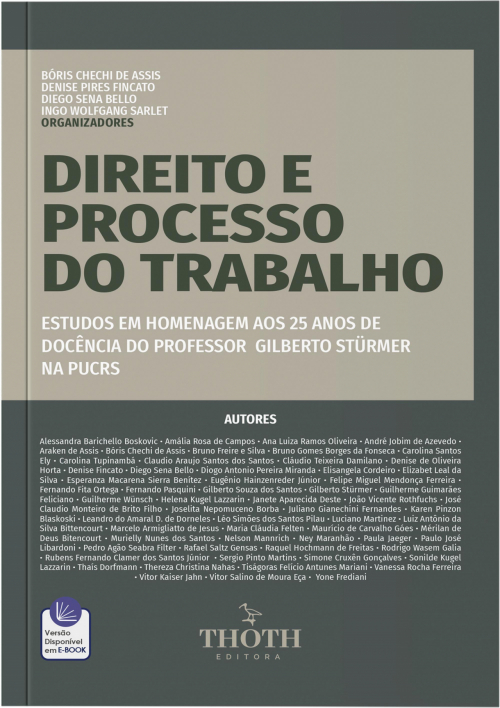 Direito e Processo do Trabalho: Estudos em Homenagem aos 25 Anos de Docência do Professor Gilberto Stürmer na PUCRS