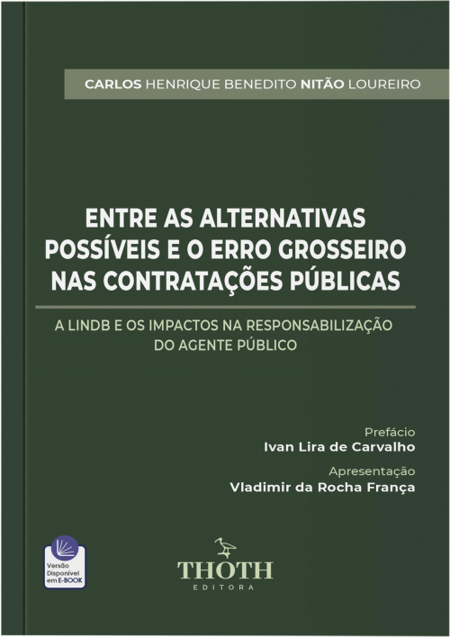 Entre as Alternativas Possíveis e o Erro Grosseiro nas Contratações Públicas: A LINDB e os Impactos na Responsabilização do Agente Público