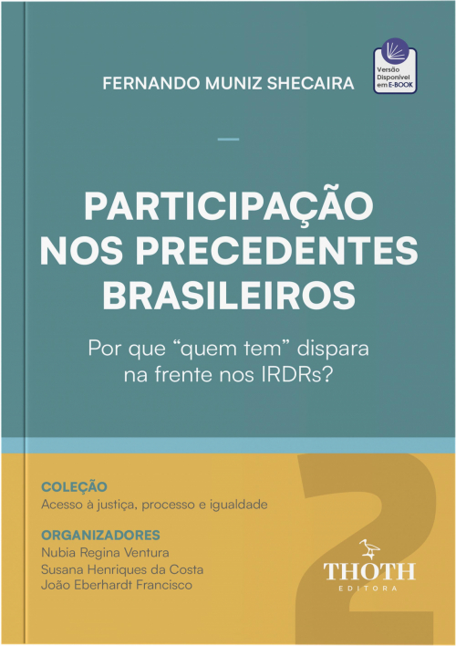 Participação nos Precedentes Brasileiros: Por que “Quem Tem” Dispara na Frente nos IRDRs?