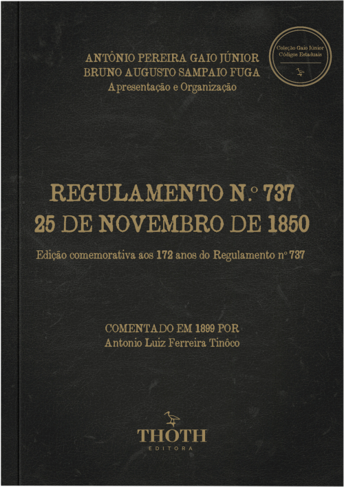 Regulamento N. º 737 de 25 de Novembro de 1850: Edição Comemorativa aos 172 Anos do Regulamento N.º 737