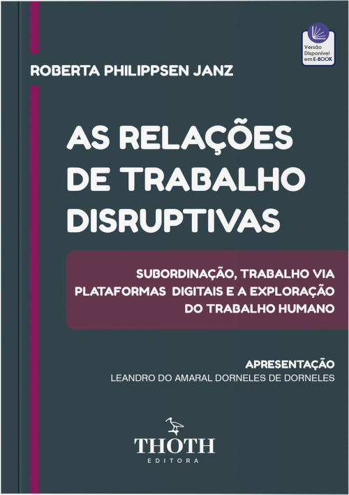 As Relações de Trabalho Disruptivas: Subordinação, Trabalho Via Plataformas Digitais e a Exploração do Trabalho Humano