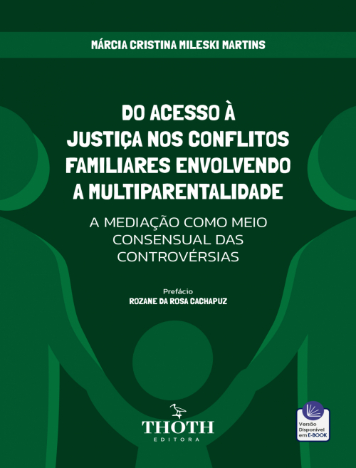 Do Acesso à Justiça nos Conflitos Familiares Envolvendo a Multiparentalidade: A Mediação como Meio Consensual das Controvérsia
