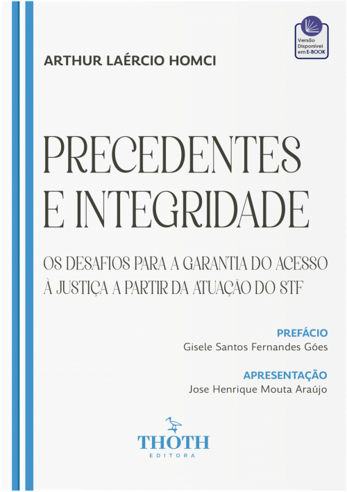 Precedentes e Integridade: Os Desafios para a Garantia do Acesso à Justiça a partir da Atuação do STF