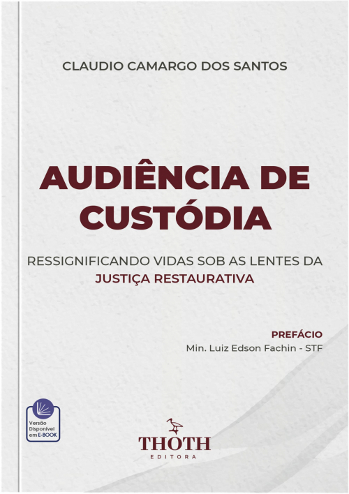 Audiência de Custódia: Ressignificando Vidas Sob as Lentes da Justiça Restaurativa