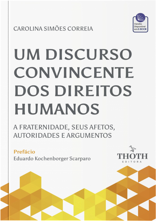 Um Discurso Convincente dos Direitos Humanos: A Fraternidade, Seus Afetos, Autoridades e Argumentos