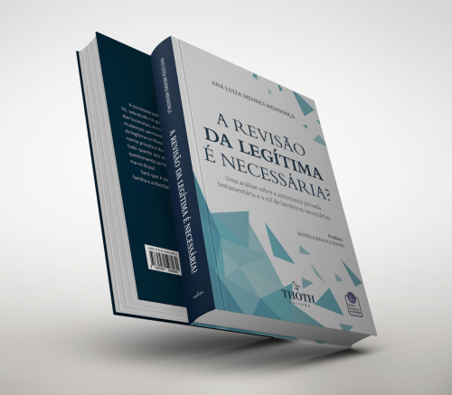 A Revisão da Legítima é Necessária? Uma Análise Sobre a Autonomia Privada Testamentária e o Rol de Herdeiros Necessários