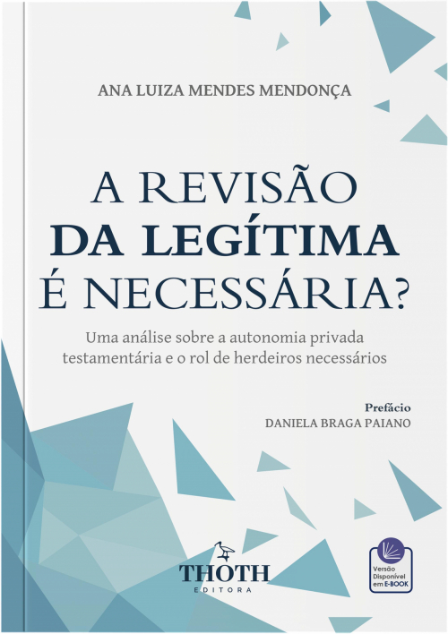 A Revisão da Legítima é Necessária? Uma Análise Sobre a Autonomia Privada Testamentária e o Rol de Herdeiros Necessários