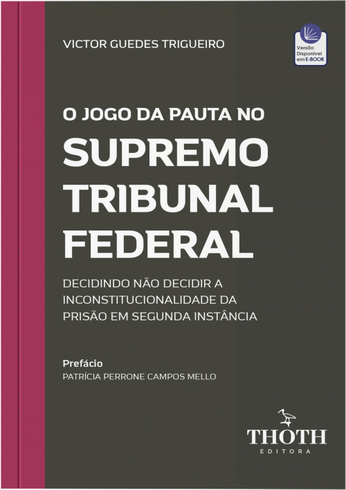 O Jogo da Pauta no Supremo Tribunal Federal: Decidindo não Decidir a Inconstitucionalidade da Prisão em Segunda Instância