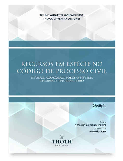 Recursos em espécie no Código de Processo Civil: estudos avançados sobre o sistema recursal civil brasileiro 2.ª edição