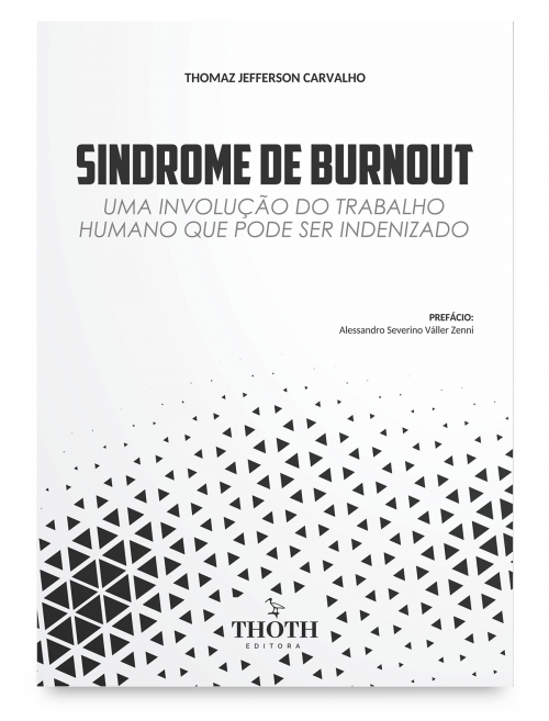 Síndrome de Burnout: uma involução do trabalho humano que pode ser indenizado