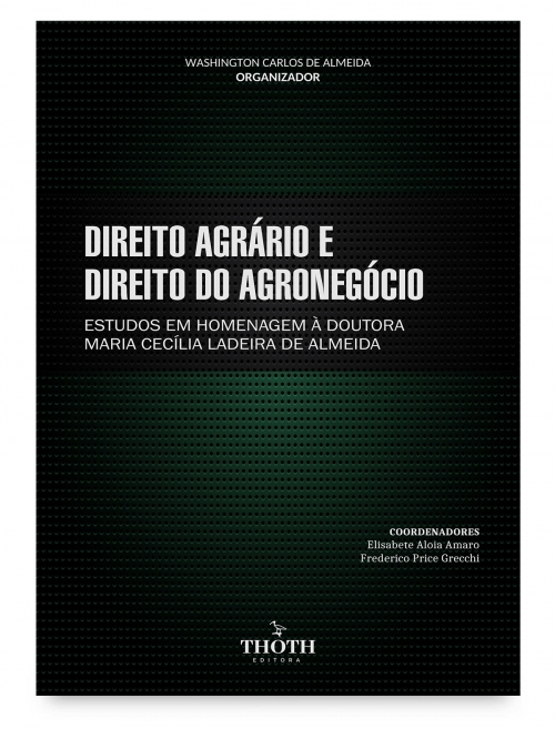 Direito agrário e direito do agronegócio: estudos em homenagem à doutora Maria Cecília Ladeira de Almeida
