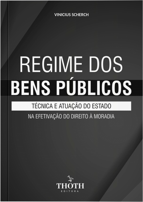 Regime dos bens públicos: técnica e atuação do Estado na efetivação do direito à moradia