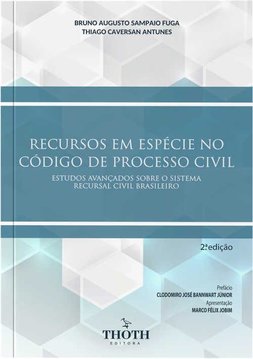 Recursos em espécie no Código de Processo Civil: estudos avançados sobre o sistema recursal civil brasileiro 2.ª edição