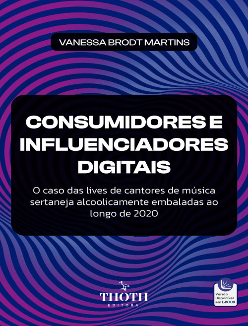 Consumidores e Influenciadores Digitais: O Caso das Lives de Cantores de Música Sertaneja Alcoolicamente Embaladas ao Longo de 2020