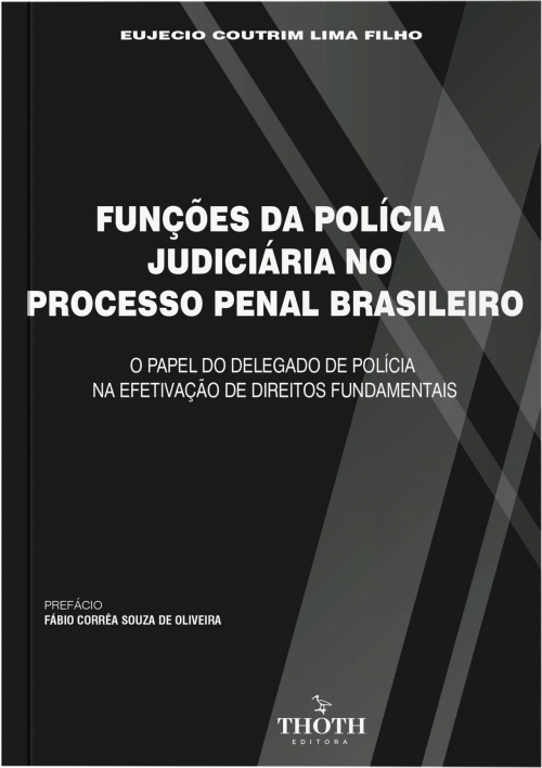 Funções da Polícia Judiciária no Processo Penal Brasileiro: O Papel do Delegado de Polícia na Efetivação de Direitos Fundamentais + Rede de Proteção: A Polícia Militar Junto as Redes de Proteção aos Grupos em Situação de Vulnerabilidade Social