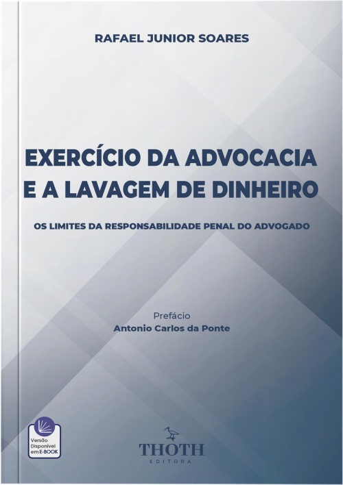 Exercício da Advocacia e a Lavagem de Dinheiro: Os Limites da Responsabilidade Penal do Advogado