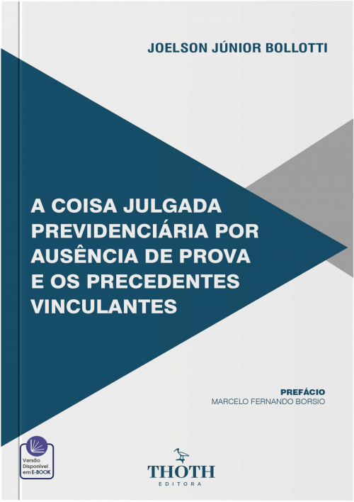 A Coisa Julgada Previdenciária por Ausência de Prova e os Precedentes Vinculantes