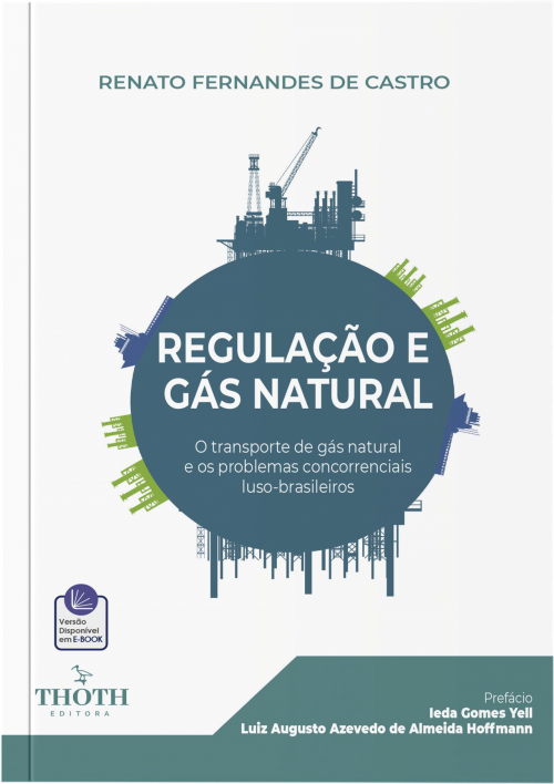 Regulação e Gás Natural: O Transporte de Gás Natural e os Problemas Concorrenciais Luso-Brasileiros