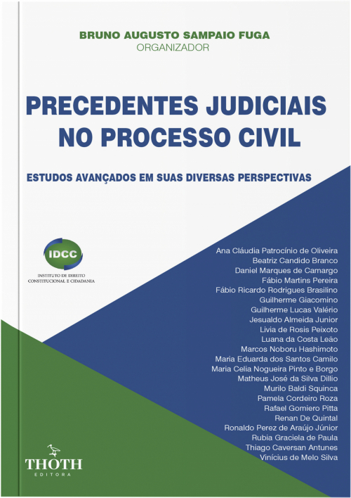 Precedentes Judiciais no Processo Civil: Estudos Avançados em suas Diversas Perspectivas