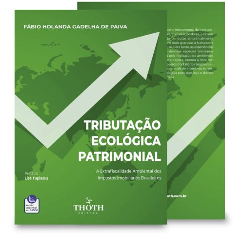 Tributação Ecológica Patrimonial: A Extrafiscalidade Ambiental dos Impostos Imobiliários Brasileiros
