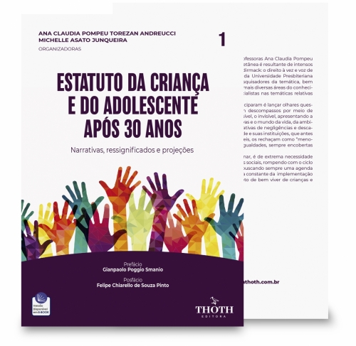 Estatuto da Criança e do Adolescente após 30 Anos: Narrativas, Ressignificados e Projeções Vol. I 