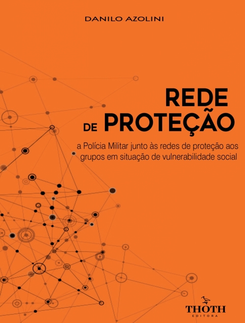 Rede de proteção: a polícia militar junto às redes de proteção aos grupos em situação de vulnerabilidade social 