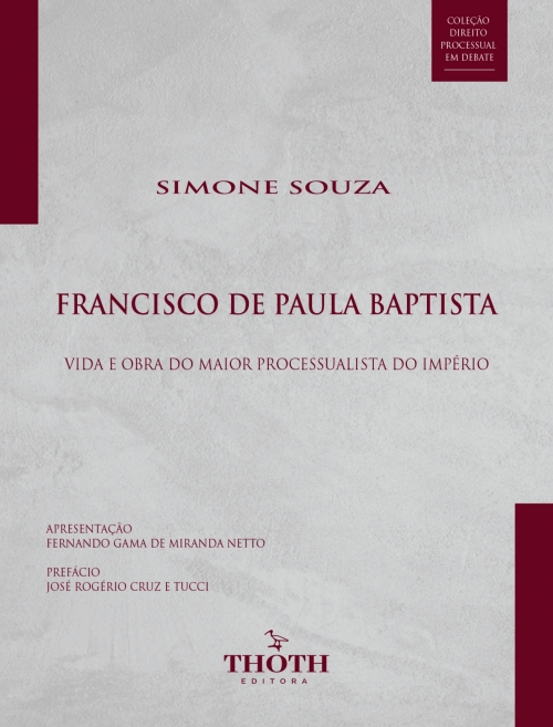 Francisco de Paula Baptista: Vida e Obra do Maior Processualista do Império