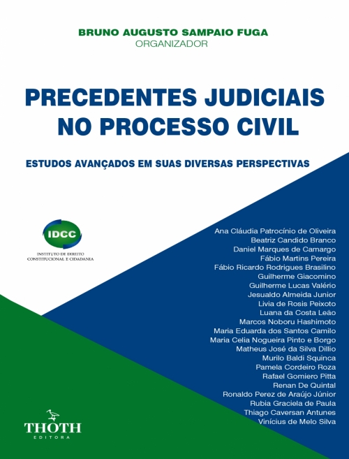 Precedentes Judiciais no Processo Civil: Estudos Avançados em suas Diversas Perspectivas