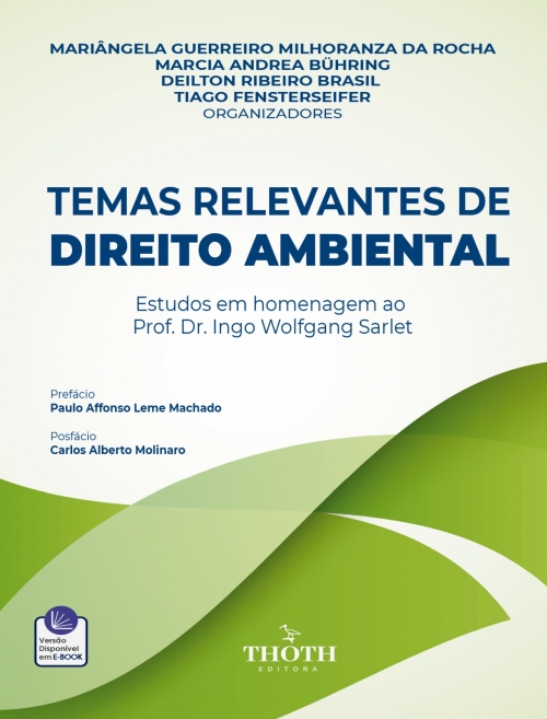 Temas Relevantes de Direito Ambiental: Estudos em homenagem ao Prof. Dr. Ingo Wolfgang Sarlet