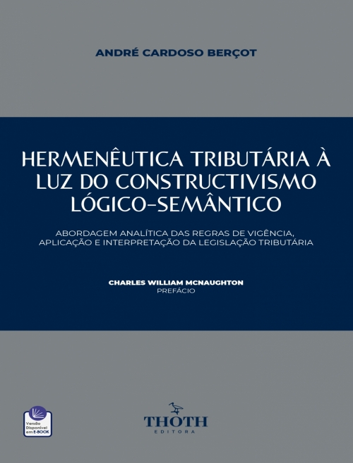 Hermenêutica Tributária à Luz do Constructivismo Lógico-Semântico: Abordagem analítica das regras de vigência, aplicação e interpretação da legislação tributária