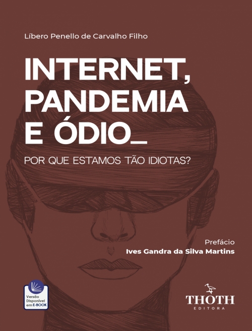 Internet, Pandemia e Ódio: Por que Estamos tão Idiotas?