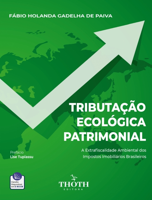 Tributação Ecológica Patrimonial: A Extrafiscalidade Ambiental dos Impostos Imobiliários Brasileiros
