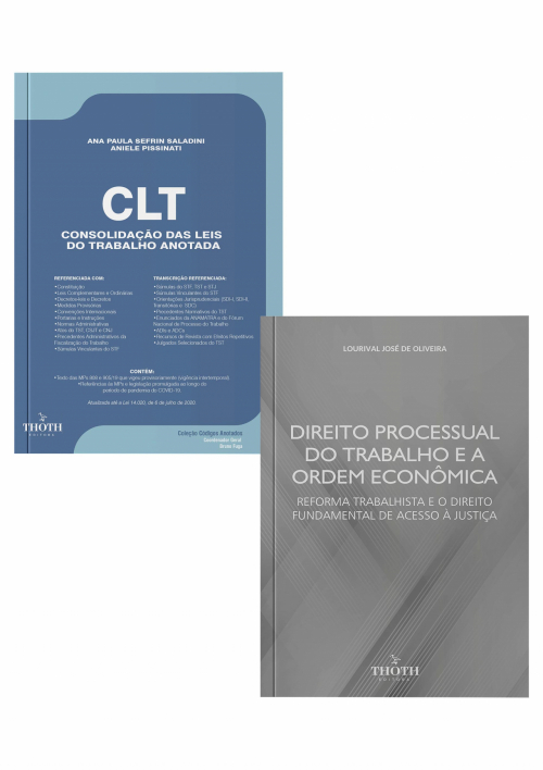 CLT - Consolidação das Leis do Trabalho Anotada + Direito Processual do Trabalho e a Ordem Econômica: Reforma Trabalhista e o Direito Fundamental de Acesso à Justiça